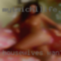 Housewives wanting fucked
